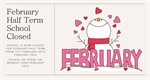 📢📢School Closed - February Half Term 📢📢